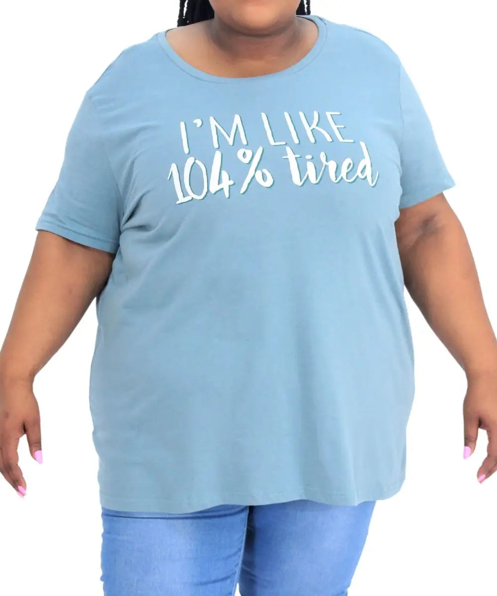 Ladies Printed 104% Tired Tee