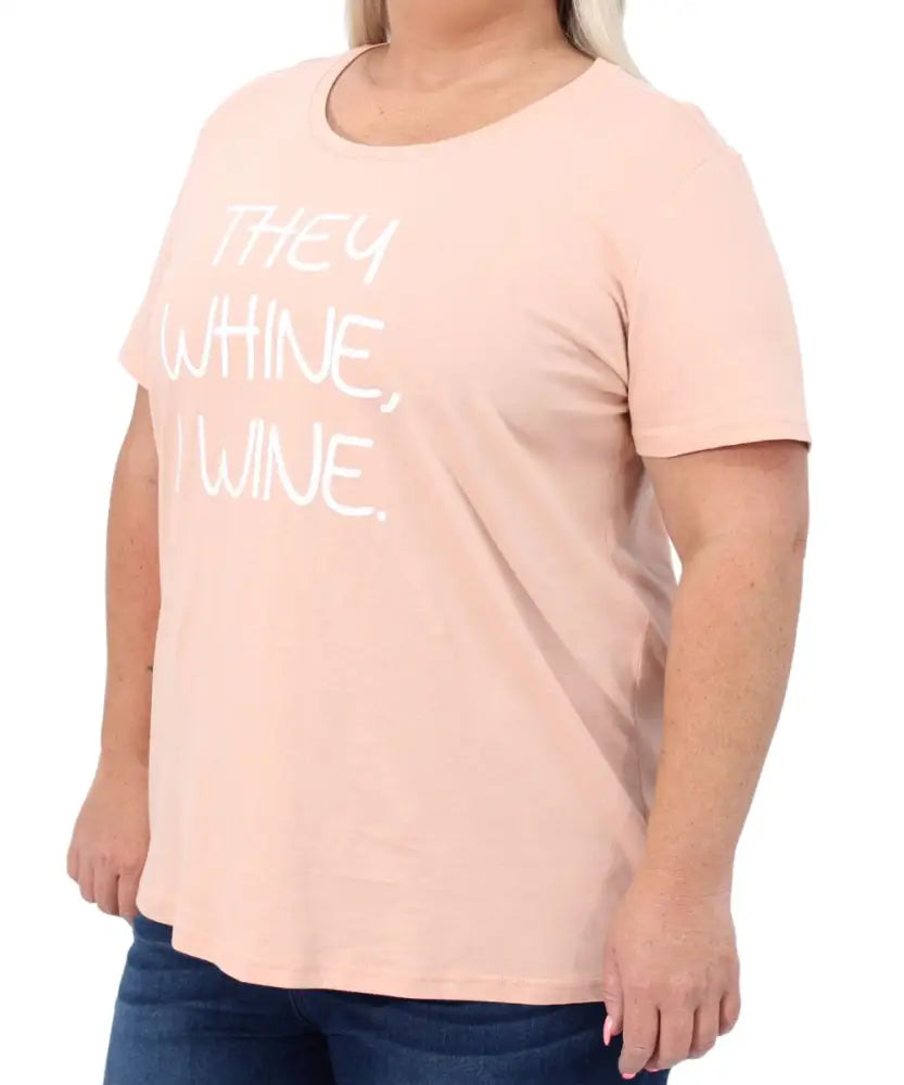 Light pink Ladies Printed Wine Tee with white text reading THEY WHINE, I WINE